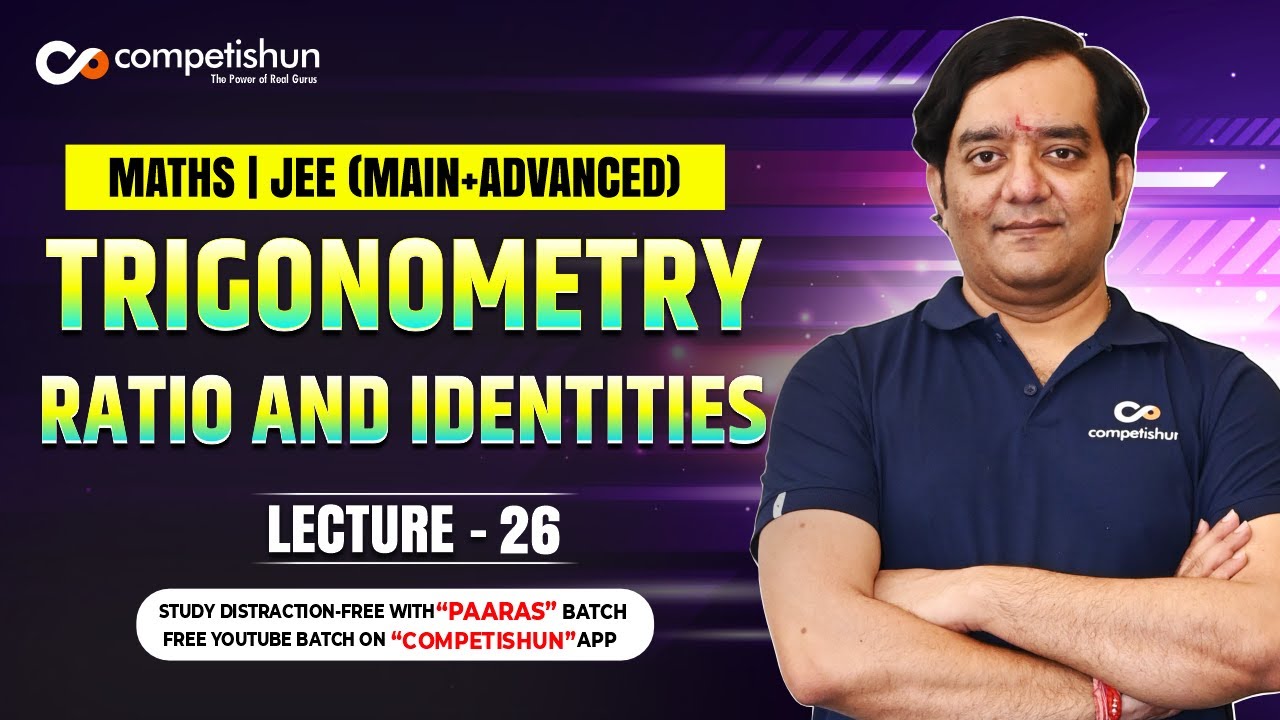 # 26 Trigonometry Ratio and Identities - IIT JEE Maths Lectures