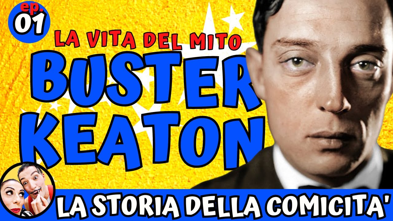 LA VITA DI BUSTER KEATON - la storia della comicità ep 1