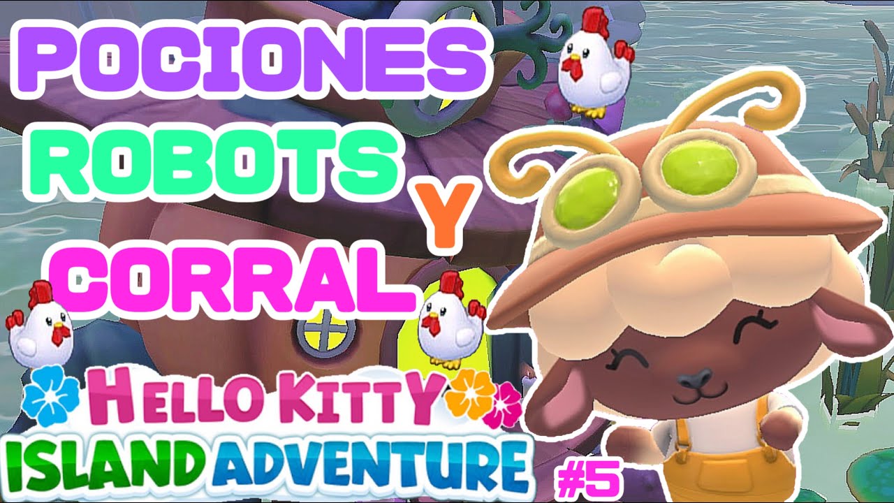 🎀HELLO KITTY ISLAND ADVENTURE ✨Pociones Robots y Corral Gameplay Español