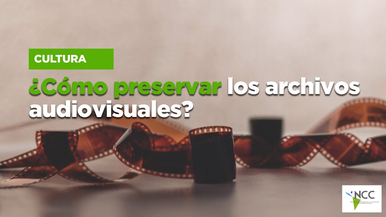 ¿Cómo preservar los archivos audiovisuales?