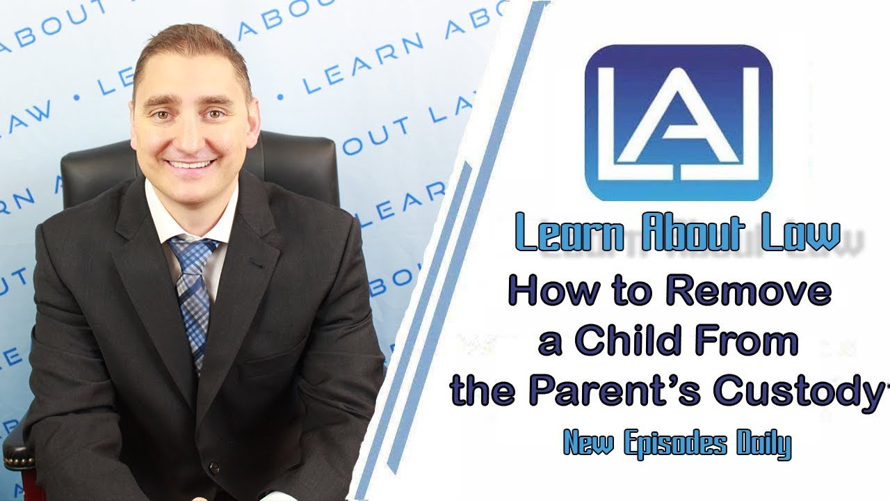 How to Remove a Child From the Parent’s Custody | Learn About Law