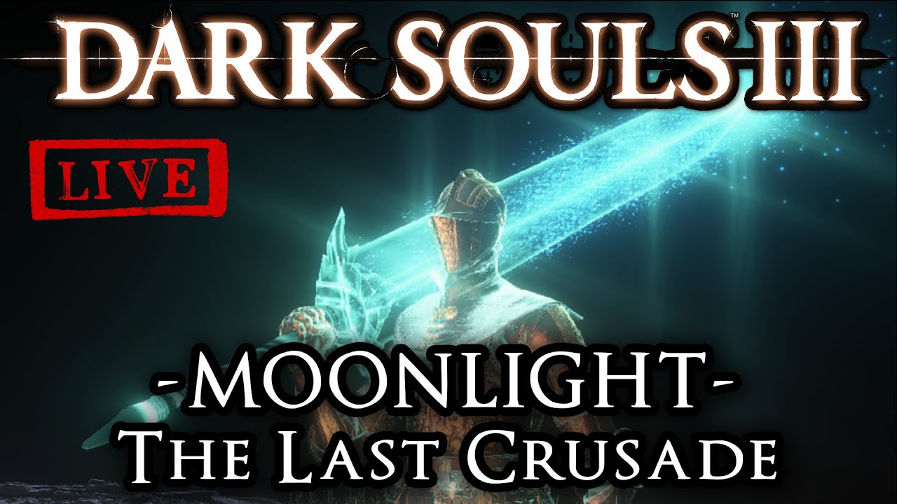 DARK SOULS 3 Adamantius Livestream: Moonlight Greatsword Run - Part 1