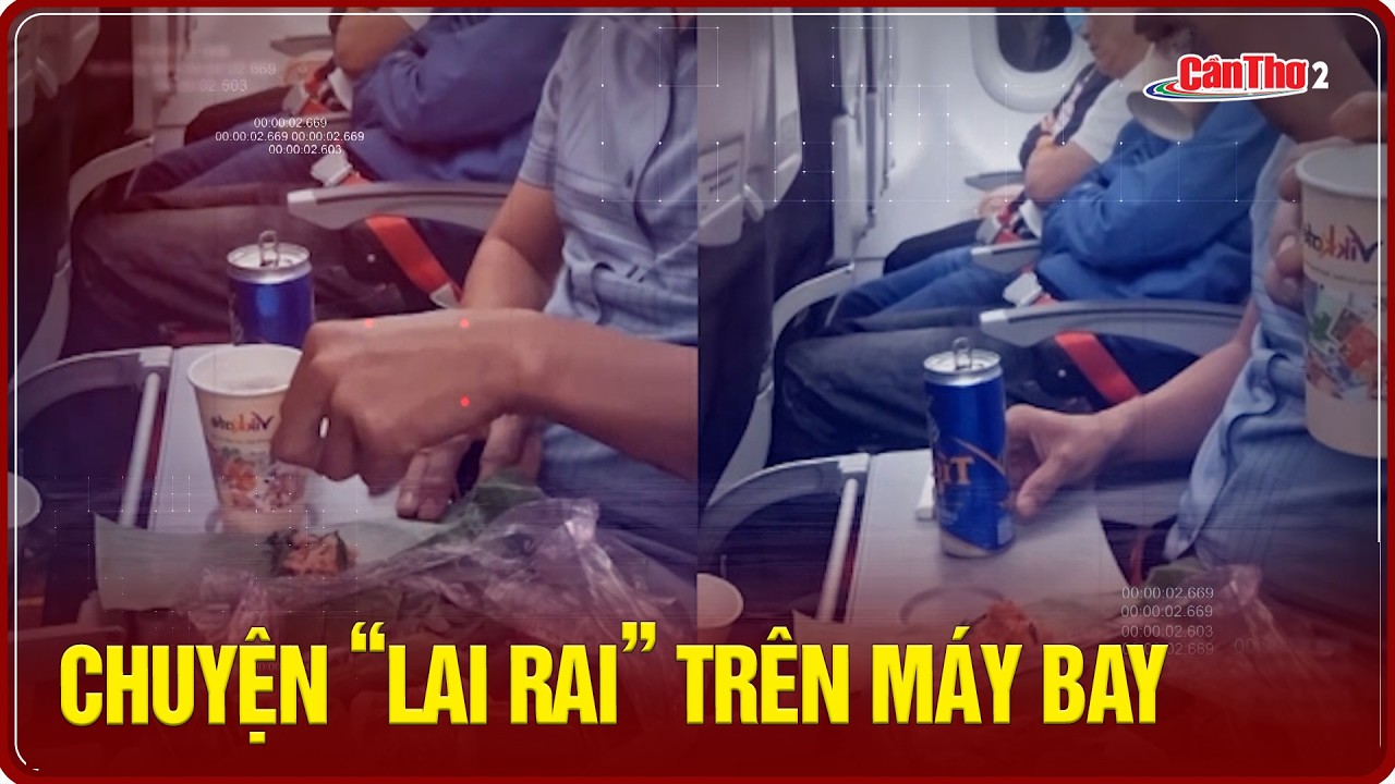 Chuyện “lai rai” trên máy bay | Cần Thơ