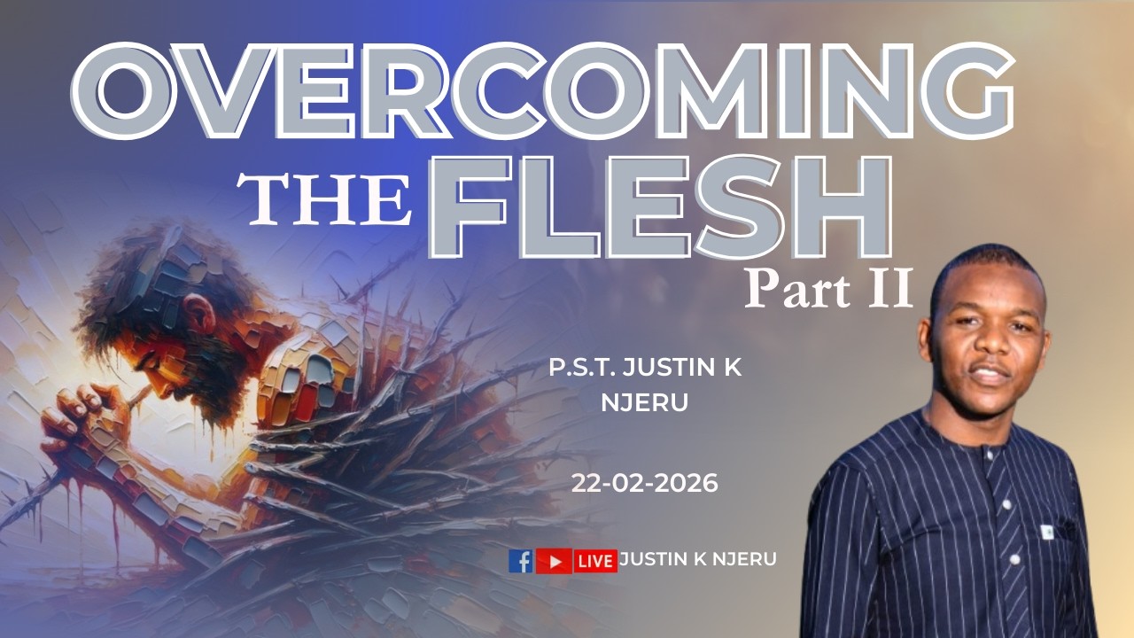 OVERCOMING THE FLESH (Part II) || SUNDAY: 1ST SERVICE || GOD IS ABLE CHURCH,GIKUURI~EMBU
