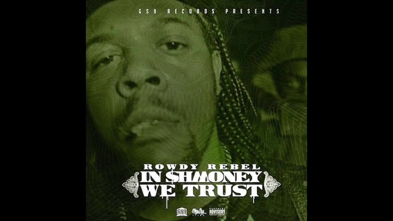 Rowdy Rebel GS9 - IN SHMONEY WE TRUST (NEW Full Mixtape)