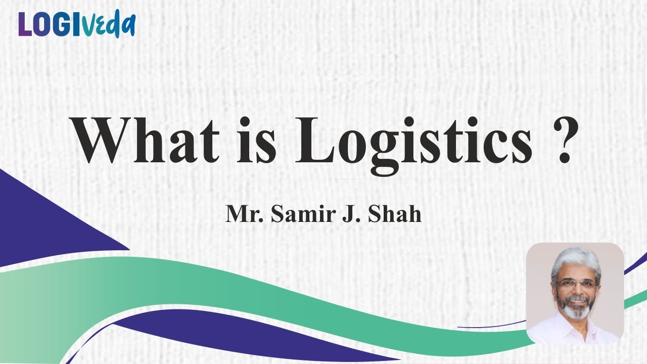 What is Logistics? | Samir J Shah | Hindi