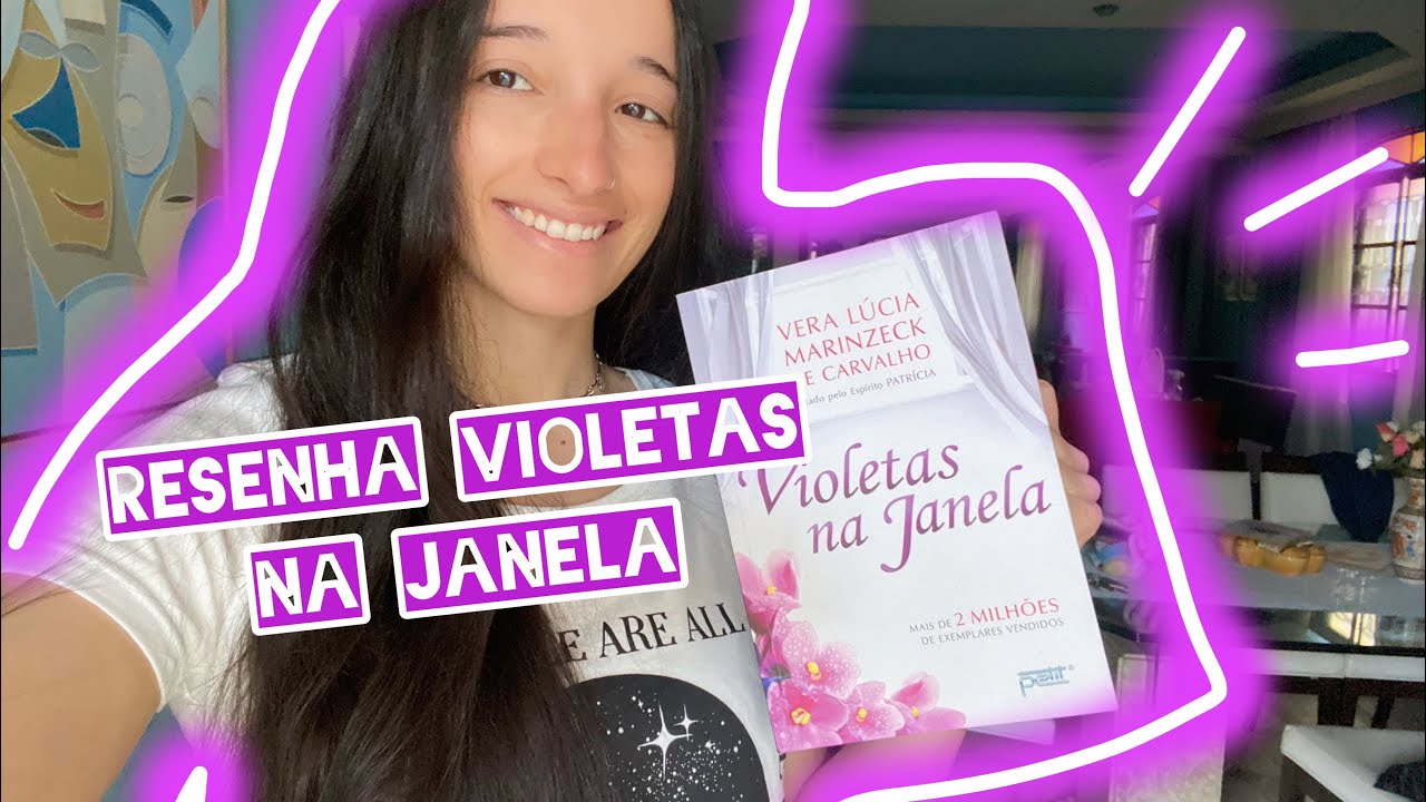 Resenha Violetas na Janela - Leitura Espírita