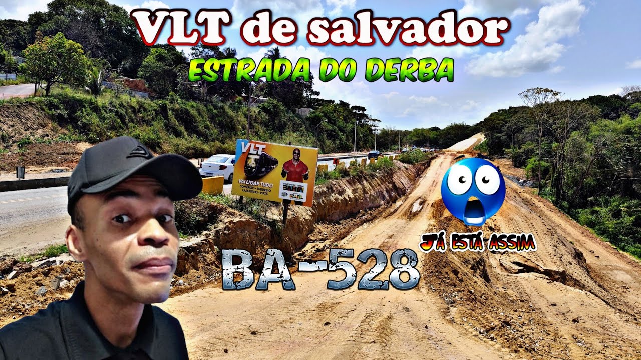 OBRAS DO VLT AVANÇADAS/ESTRADA DO DERBA/BA-528