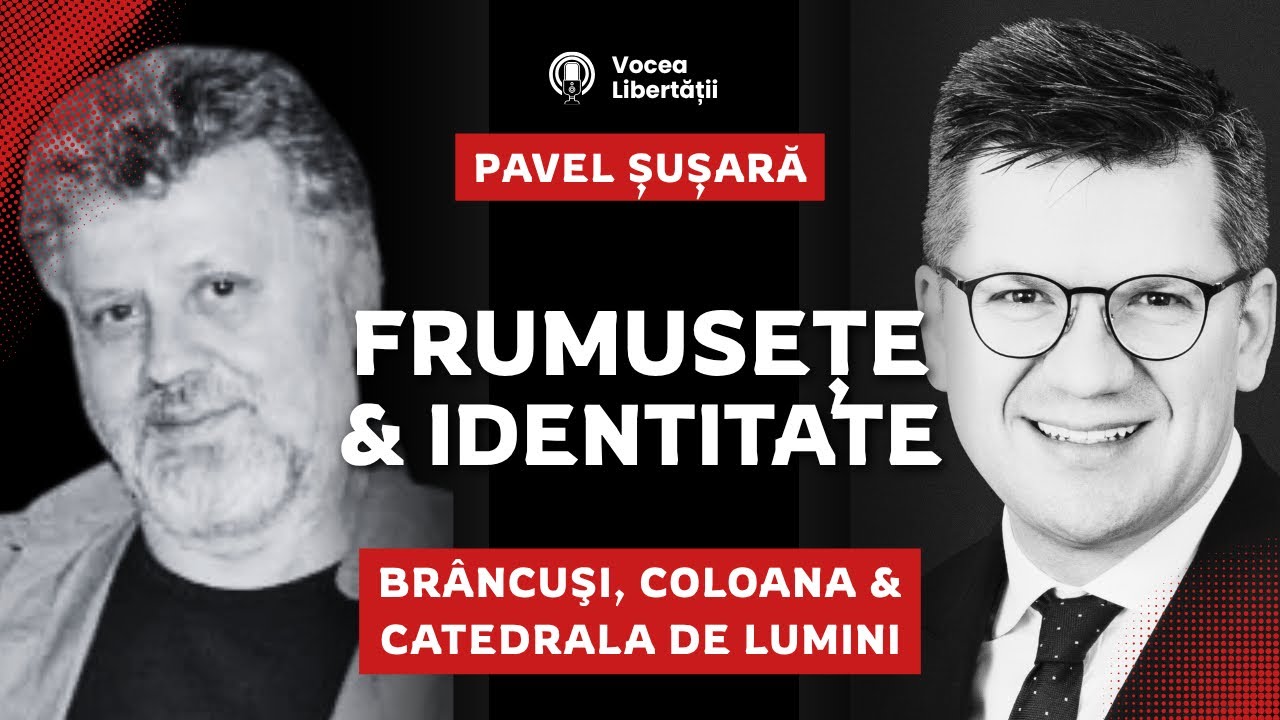 🎙 Pavel Șușară & Mihail Neamțu despre Br&acirc;ncuși, Catedrala Națională și vocația infinitului