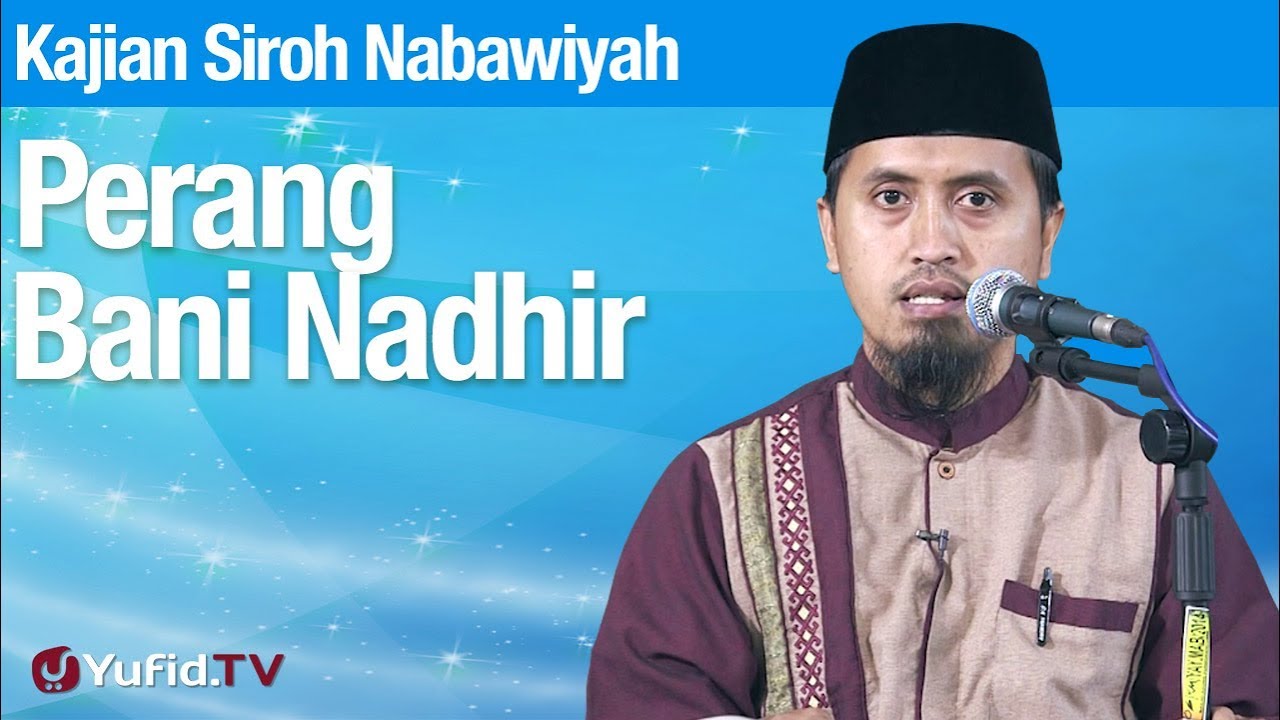 Kajian Sejarah Nabi Muhammad: Perang Bani Nadir - Ustadz Abdullah Zaen, MA
