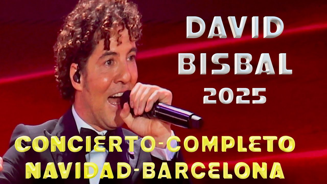 David BISBAL - Concierto Barcelona COMPLETO -Navidad 2025 (Gira Todo es Posible en NAVIDAD) 4K-HDR