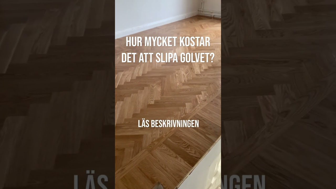 HUR MYCKET KOSTAR DET ATT SLIPA GOLVET?