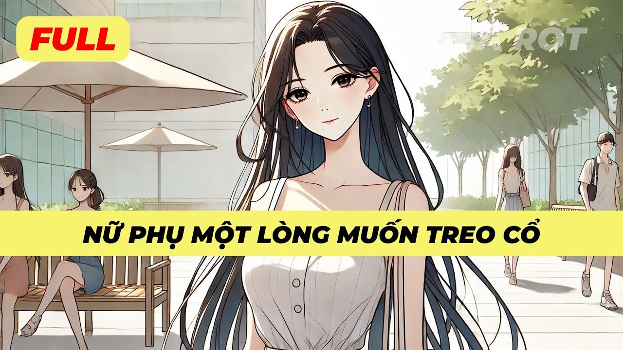 [FULL AUDIO - HÀI] NỮ PHỤ MỘT LÒNG MUỐN TREO CỔ