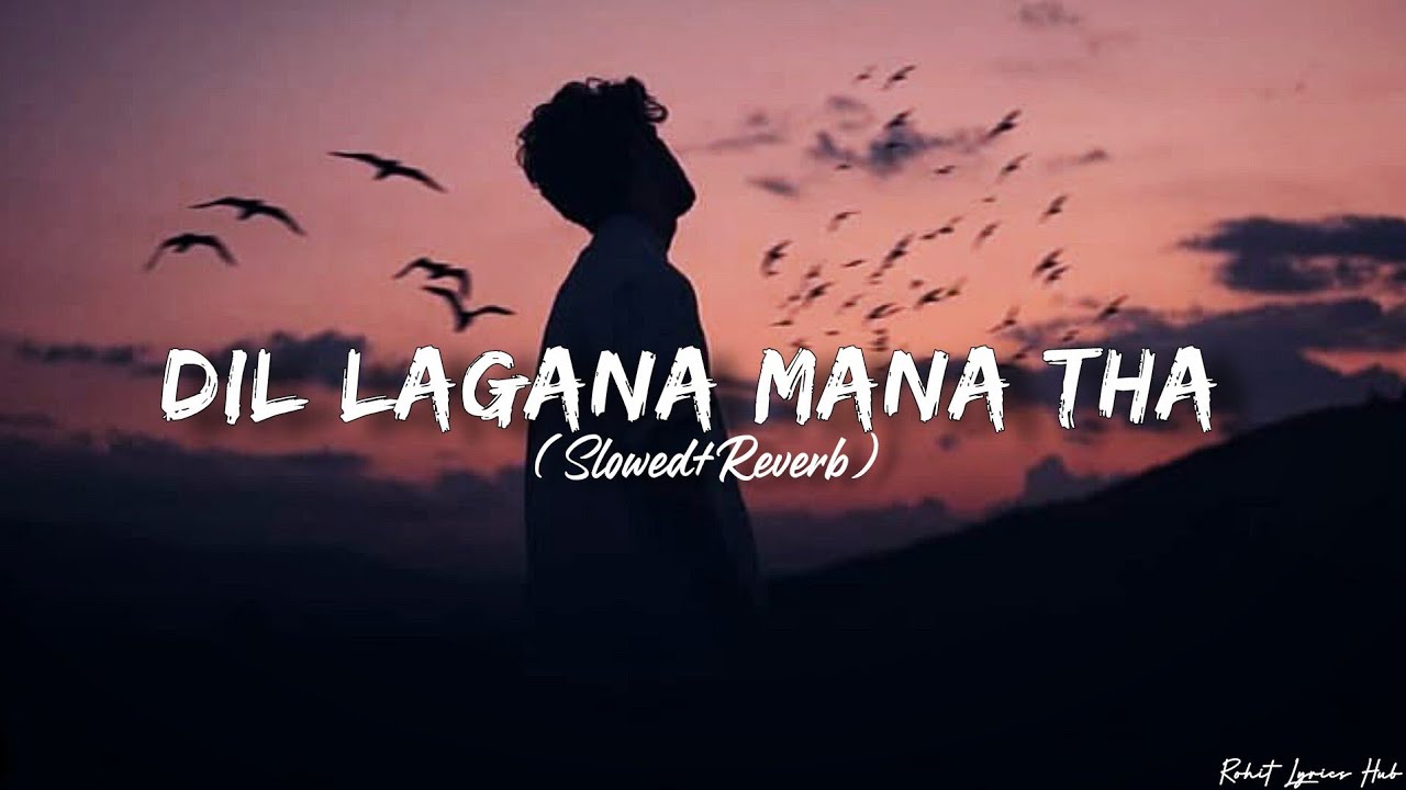 Dil Lagana Mana Tha (Slowed + Reverb) | Kishore Mondal, Krish | Kunaal Vermaa | Trending songs