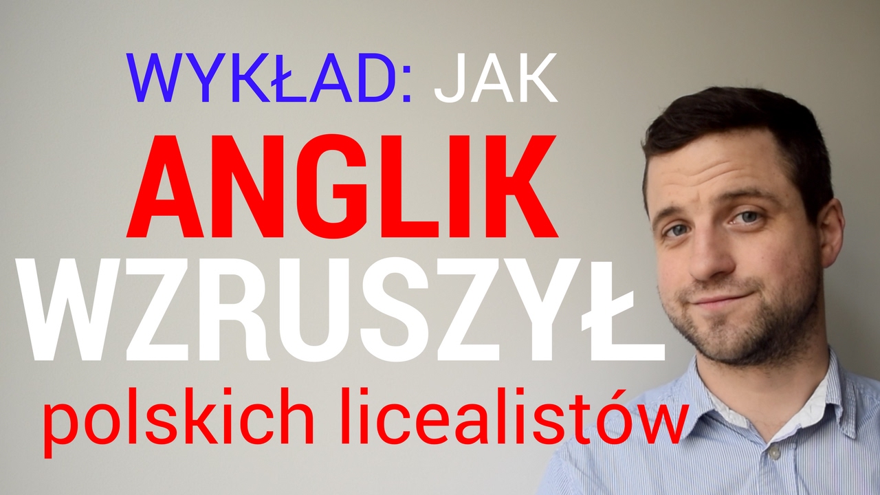 CAŁY WYKŁAD: Jak Anglik wzruszył polskich licealistów!