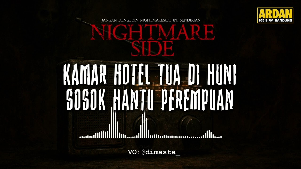 KAMAR HOTEL TUA DI HUNI SOSOK HANTU PEREMPUAN (NIGHTMARE SIDE OFFICIAL 2025) - ARDAN RADIO