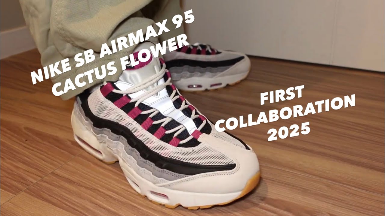 NIKE SB AIRMAX 95 CACTUS FLOWER 2025 SHOE REVIEW ON FOOT FIRST COLLABORATION SKATEBOARDING AIRMAX95