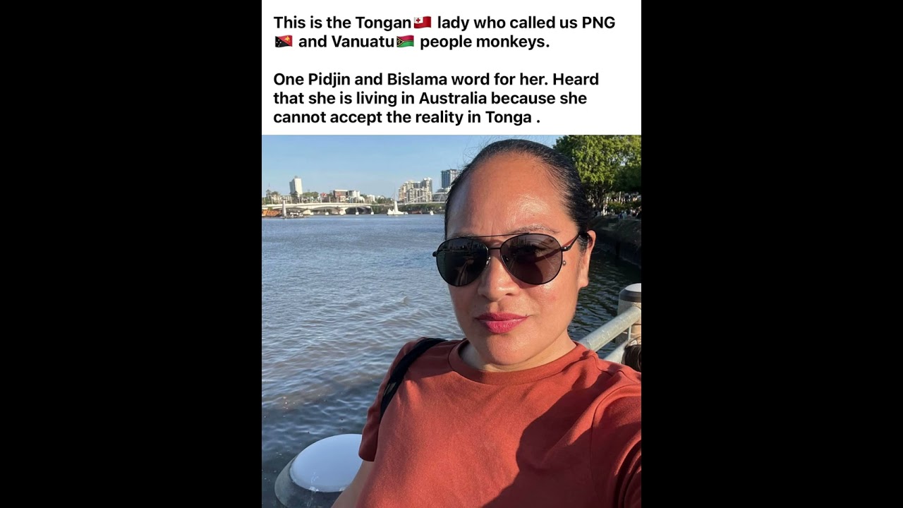 To that racism lady from Tonga 🇹🇴 