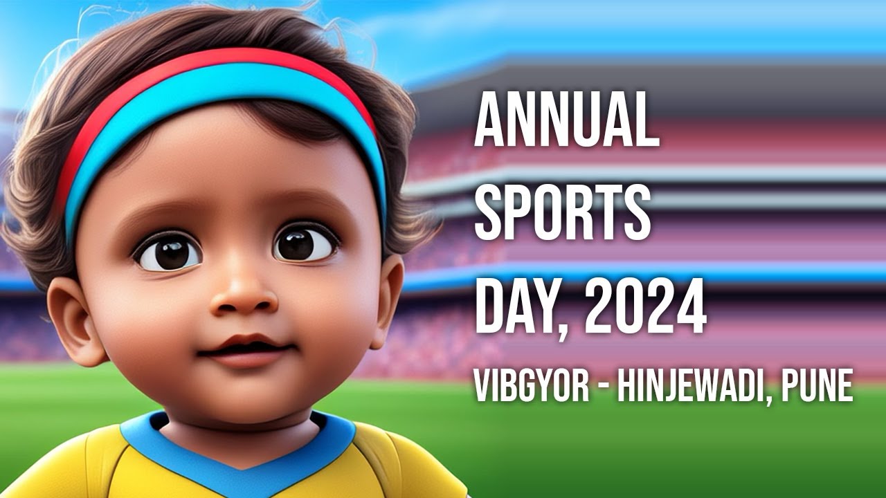 Annual Sports Day 2024 - VIBGYOR, Hinjewadi - Pune