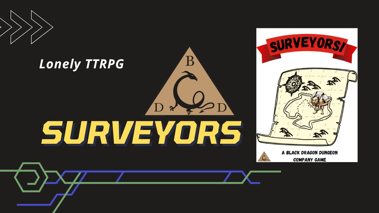 Lonely TTRPG EP 1 - Surveyors! by Black Dragon Dungeon Company
