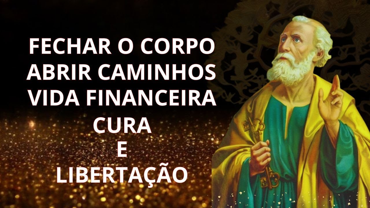 Poderosa Oração a SÃO PEDRO para ABRIR Caminhos, Fechar o Corpo, Vida Financeira, Cura e Libertação