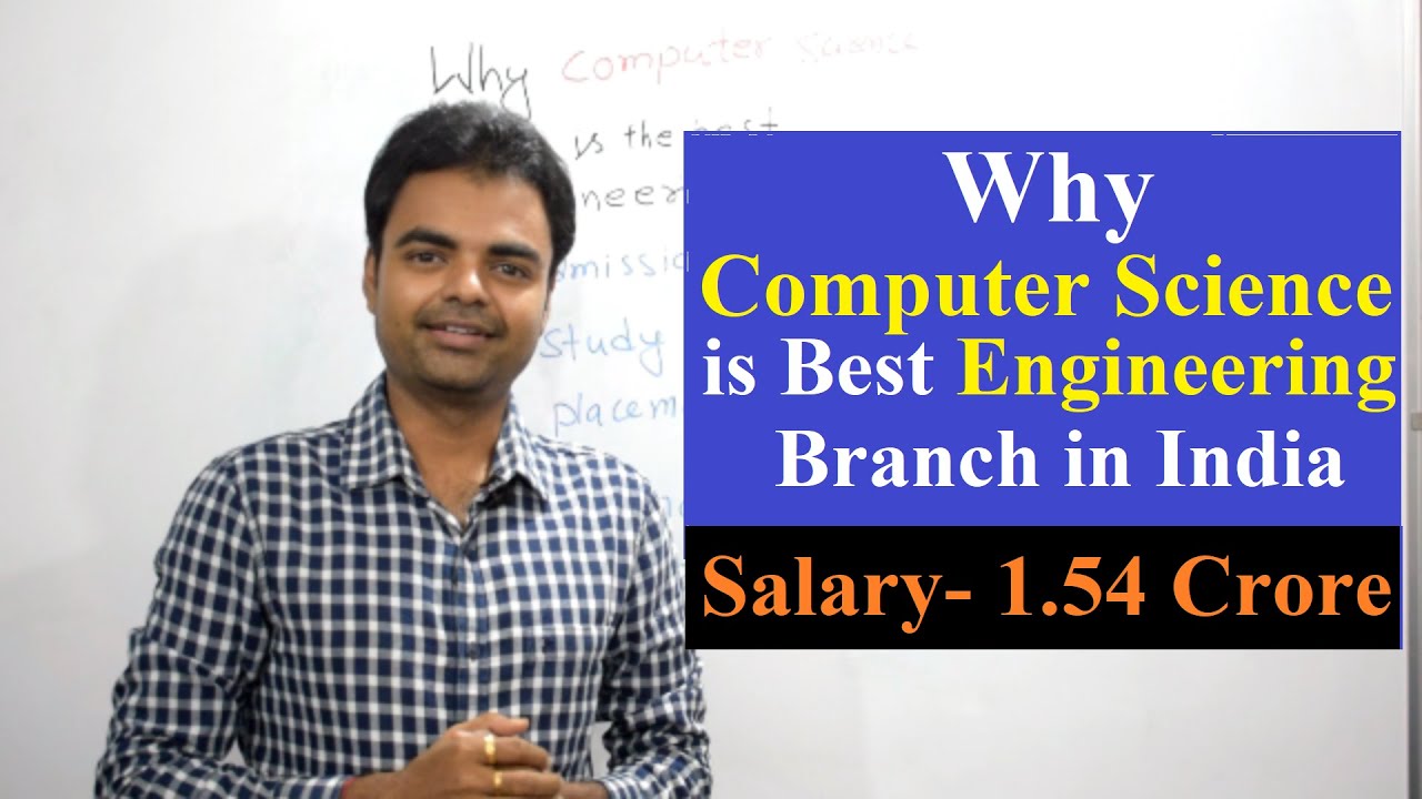 Why Computer Science and Engineering is the Best Engineering Branch in India, Jobs, Salary, Business
