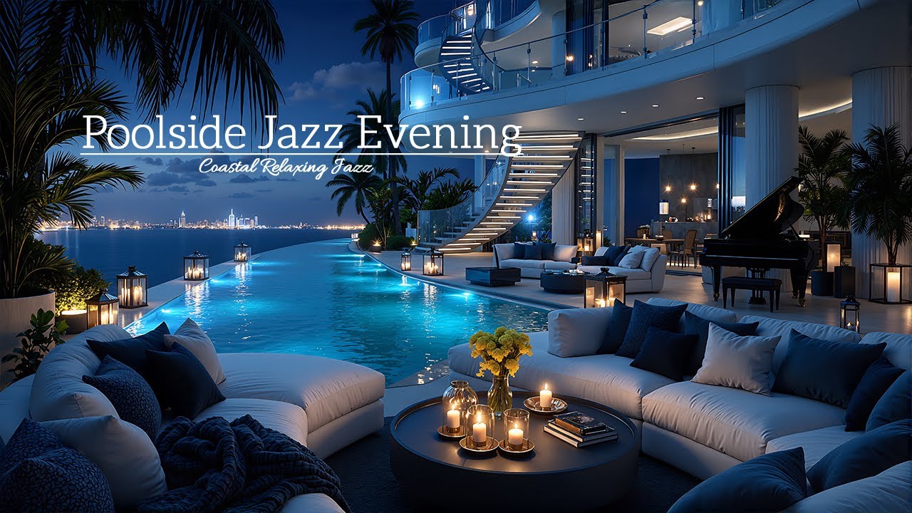 Poolside Jazz Evening – Luxury Seaside Villa, Gentle Waves & Peaceful Ambience