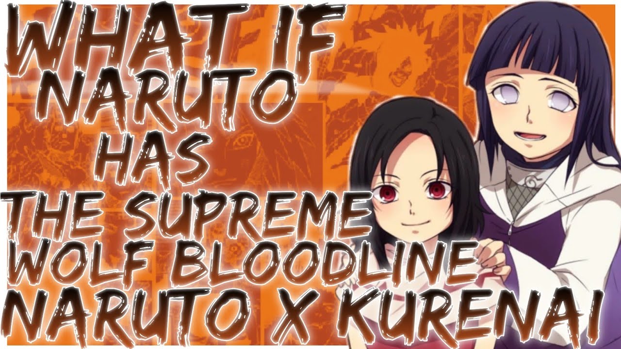 what if naruto has the supreme wolf bloodline Naruto x kurenai