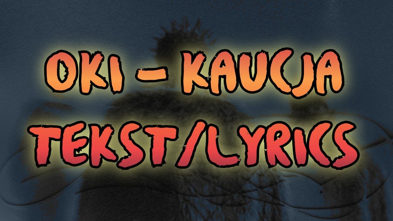 OKI - KAUCJA TEKST/LYRICS