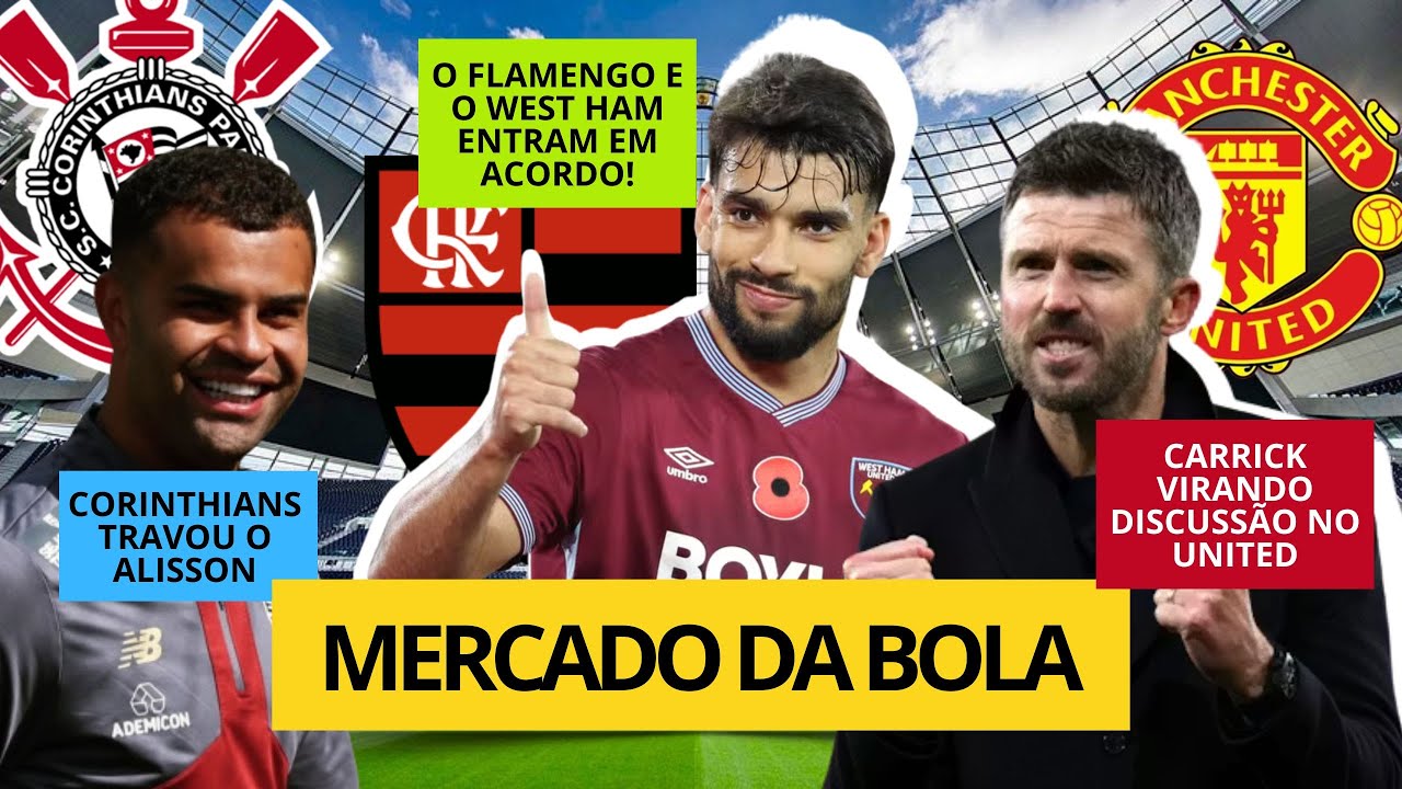 MERCADO DA BOLA HOJE! Paquetá PERTO do Fla, Corinthians trava Alisson e Palmeiras mira Almada/Arias!