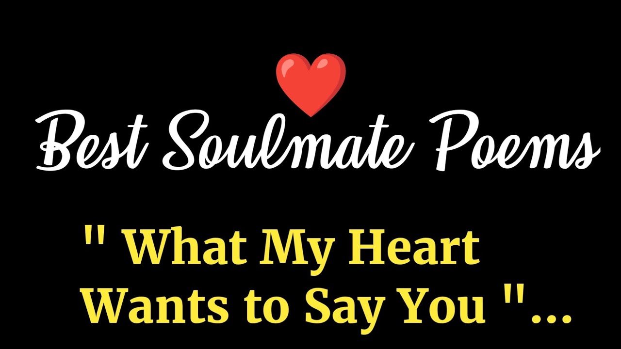 Best Soulmate Poems ❤️ What My Heart Wants to Say You My Love ❤️ 🥰