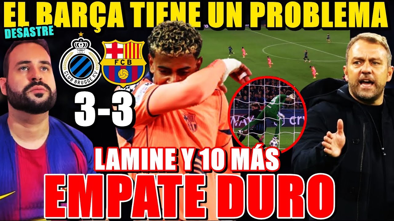 DESASTRE del BARCELONA 3-3 con el BRUJAS &iexcl;HAY un PROBLEMA GRANDE! &iexcl;LAMINE y 10 M&Aacute;S! VAMOS MUY MAL...