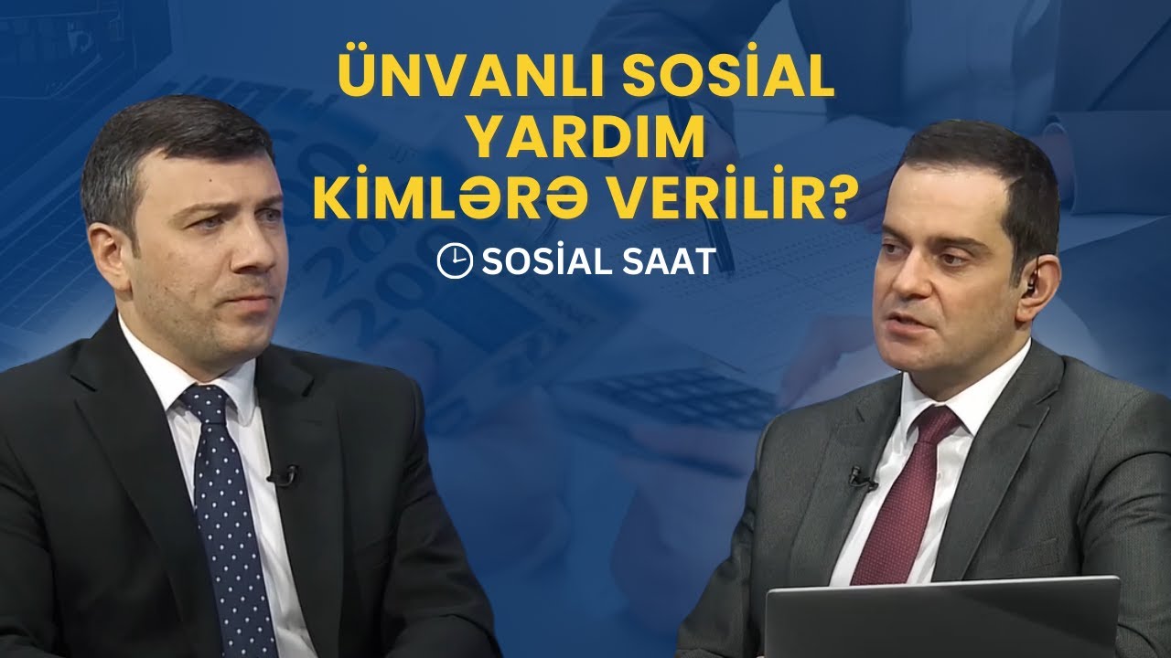 Ünvanlı sosial yardım kimlərə verilir? | Sosial Saat - 13.02.2025