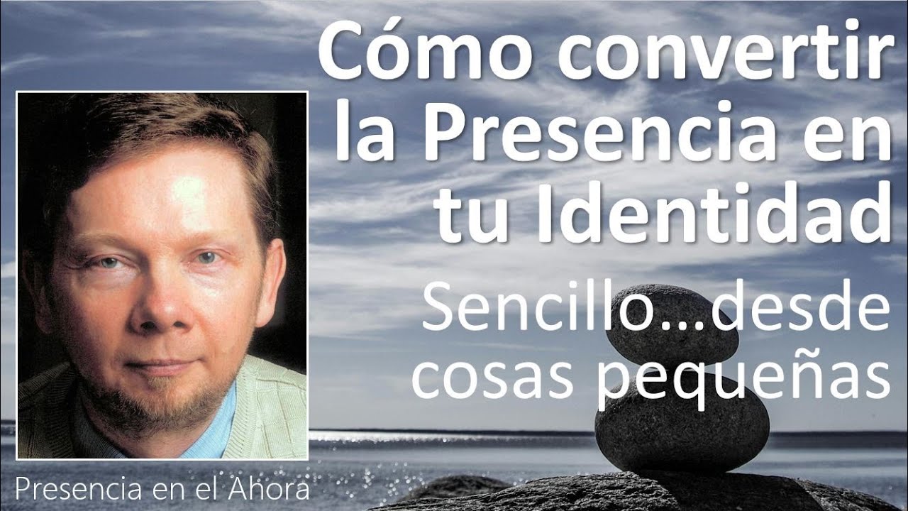 Convertir de forma sencilla la Presencia en tu Identidad #eckharttolle #eckhartolle #consciousness