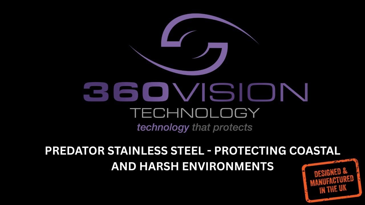How Predator Stainless Steel PTZ Secures Coastal & Harsh Environments | 360 Vision Technology