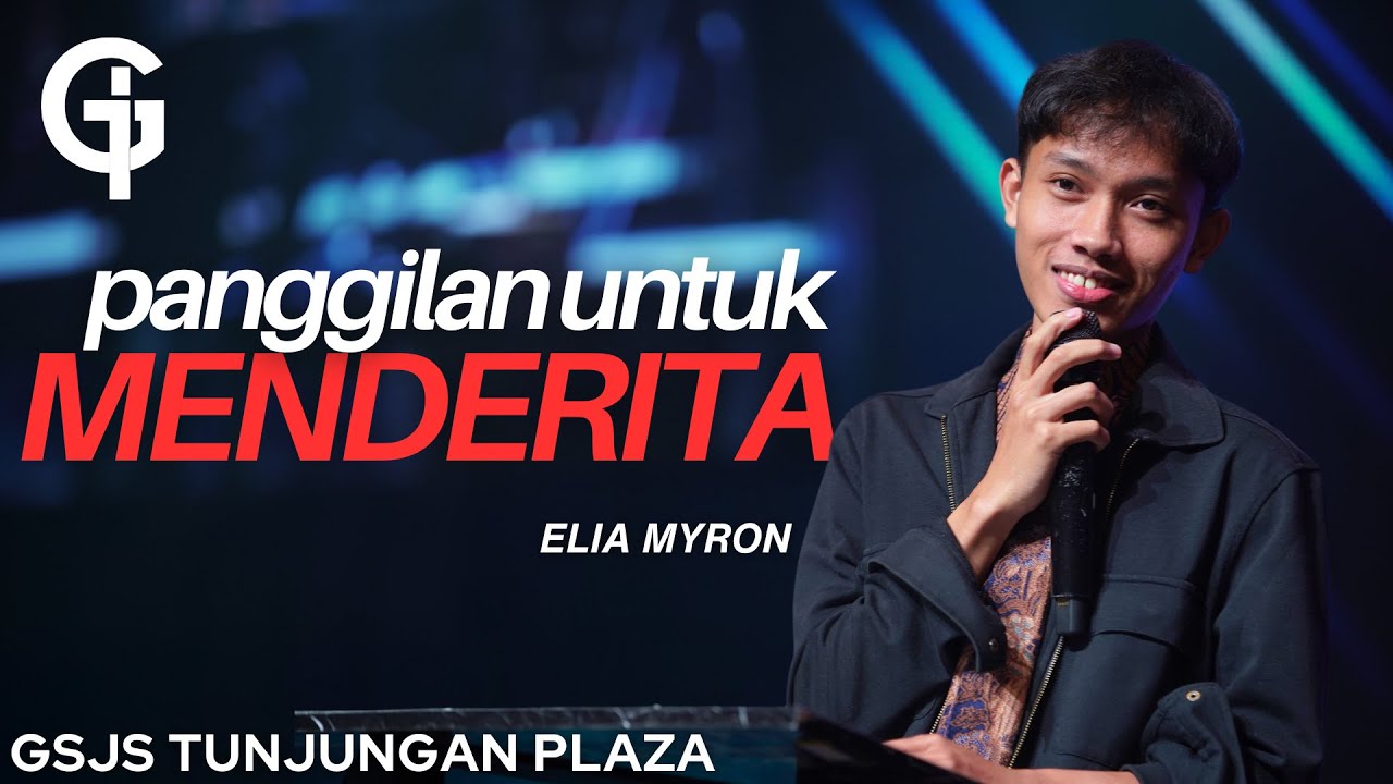 Panggilan Untuk Menderita - Elia Myron (GSJS Tunjungan Plaza Surabaya)