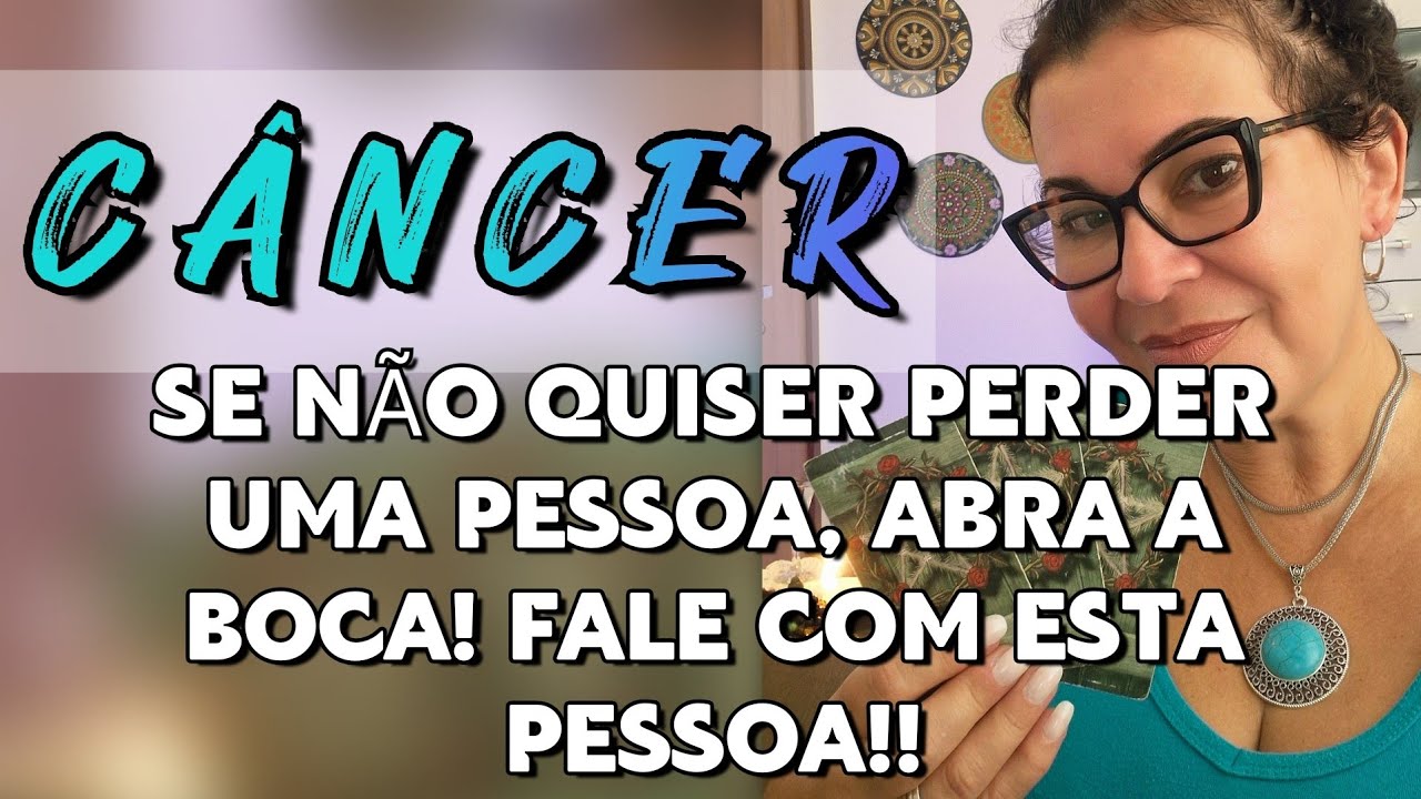 🟢CÂNCER♋️ SE NÃO QUISER PERDER UMA PESSOA,ABRA A BOCA! FALE COM ESTA PESSOA!! #tarot #março #cancer