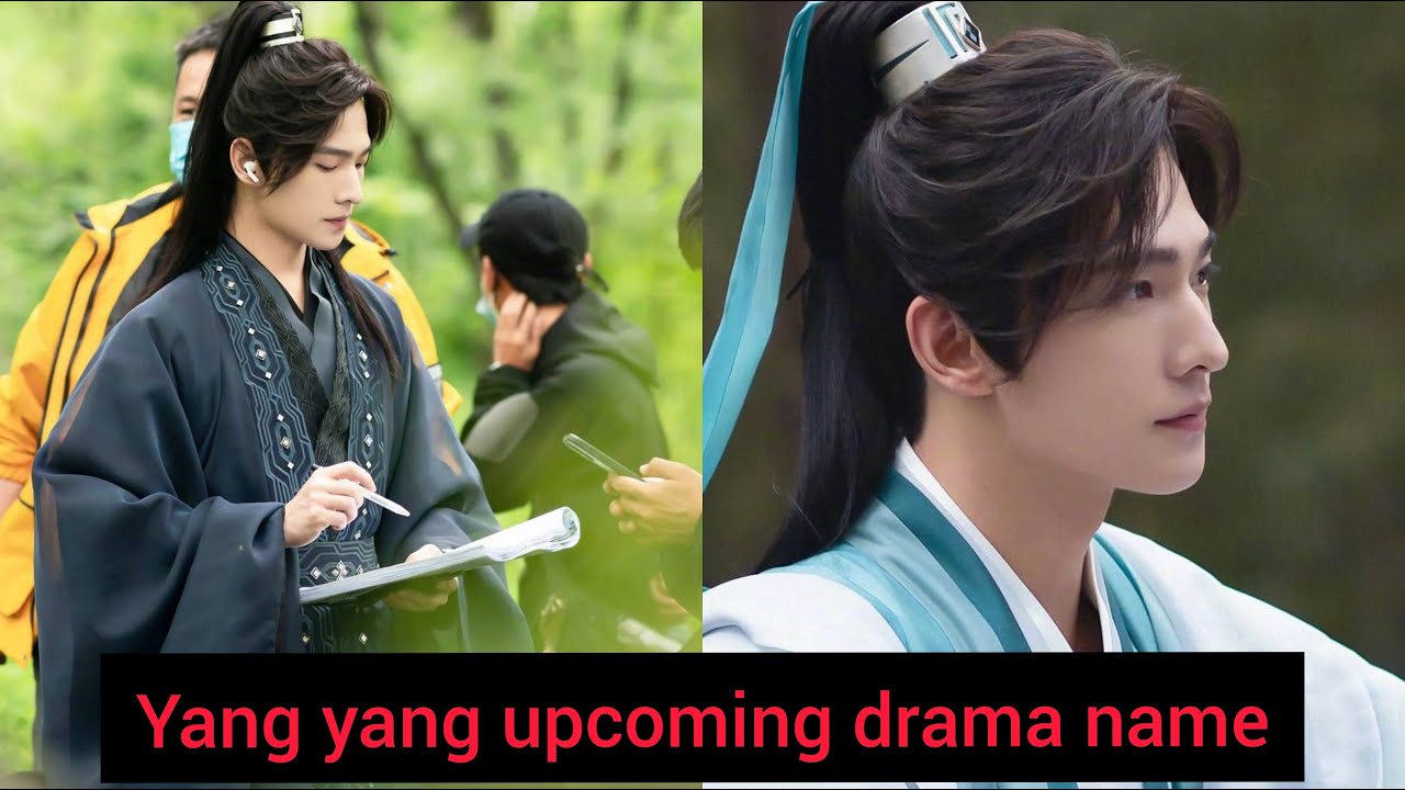 Yang Yang all Upcoming Drama Name | 2021 | Review By Neha |