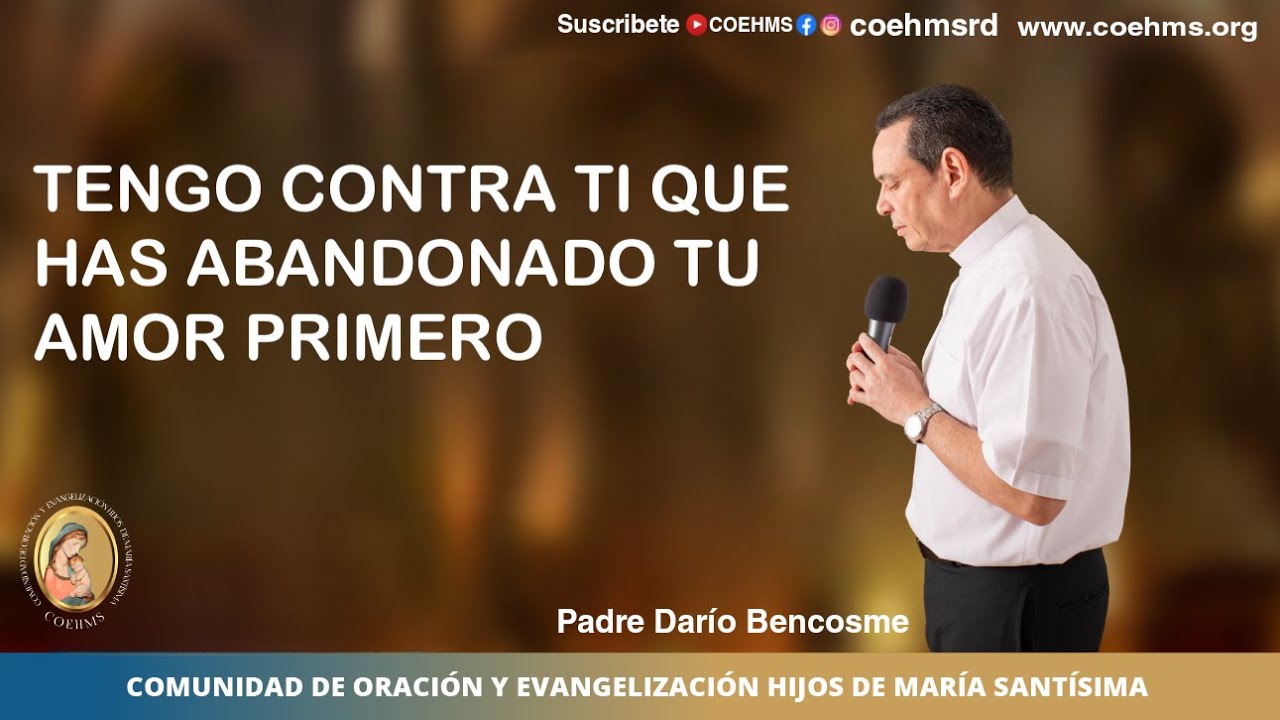 Tengo Contra ti que has Abandonado tu Amor Primero - Rev. Padre Darío Bencosme - 14/11/22