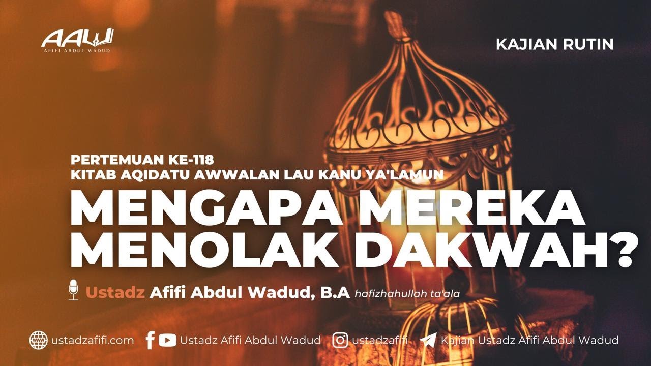 118. MENGAPA MEREKA MENOLAK DAKWAH? | Ustadz Afifi Abdul Wadud, B.A.