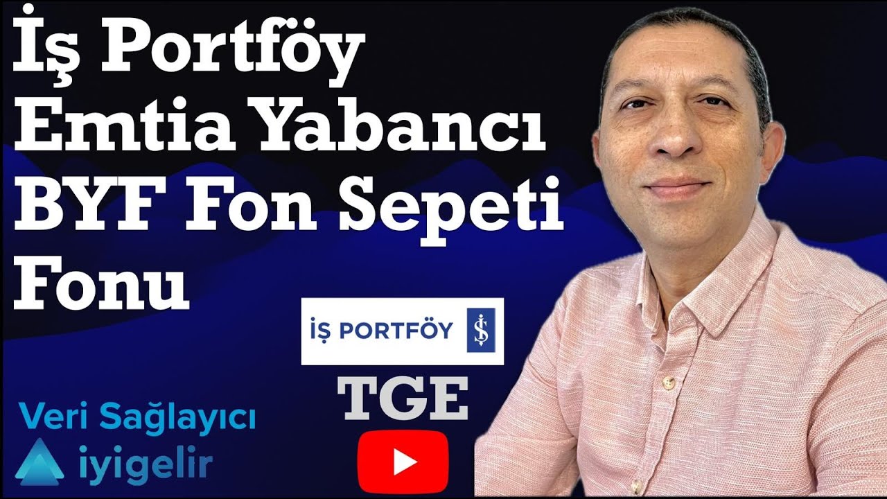İş Portföy Emtia Yabancı BYF Fon Sepeti Fonu 
