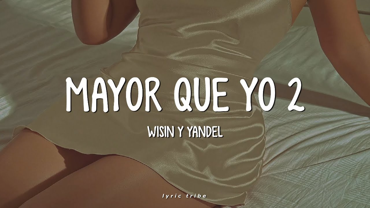 Mayor Que Yo 2 Wisin y Yandel Letra