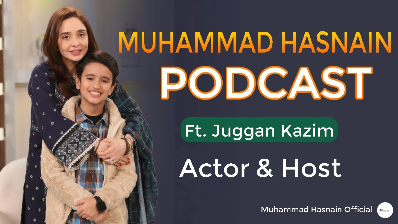 Juggan Kazim || Showbiz and personal life ||Muhammad Hasnain podcast
