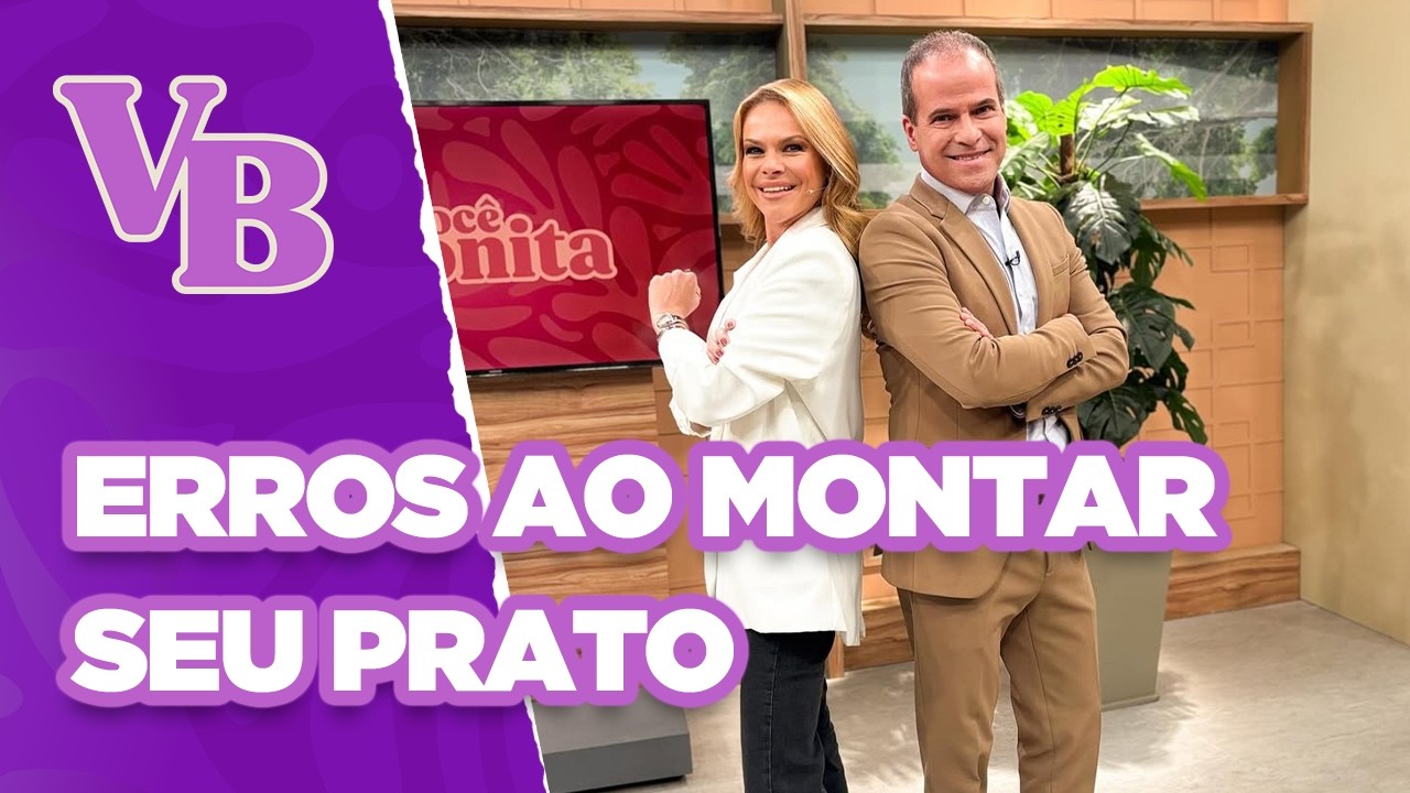 Erros que as pessoas cometem ao montarem seus pratos - Você Bonita (16/06/2025)