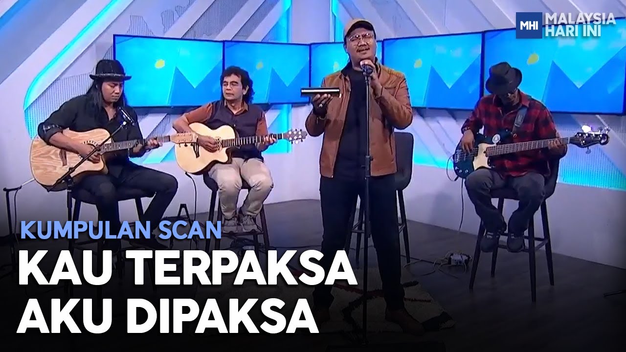 Kumpulan Scan - Kau Terpaksa Aku Dipaksa | MHI (13 September 2022)