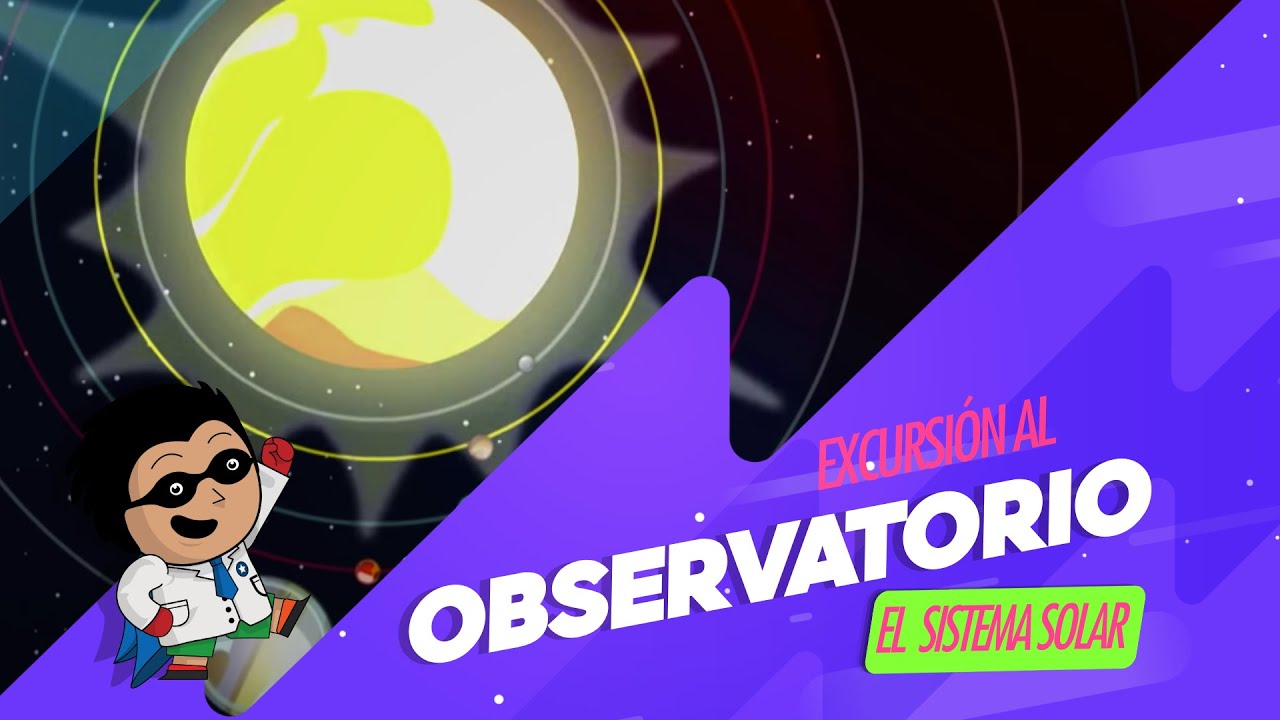 El sistema solar - Excursión al Observatorio