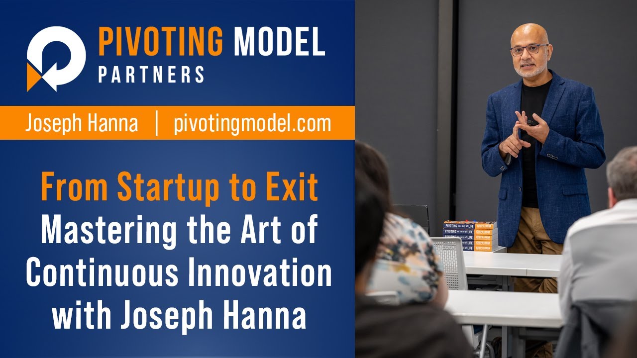 From Startup to Exit: Mastering the Art of Continuous Innovation with Joseph Hanna