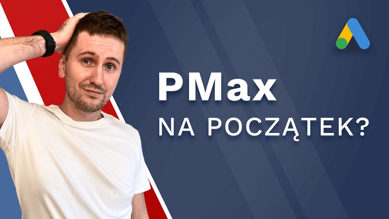 Od czego zacząć: PMax czy kampania produktowa? - Audyt Google Ads