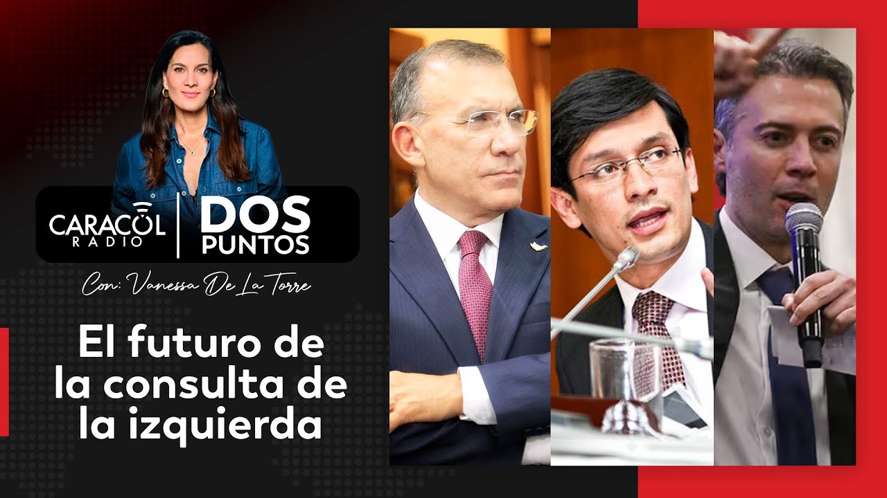 La consulta de la izquierda: hablan Daniel Quintero, Roy Barreras y Camilo Romero | Dos Puntos