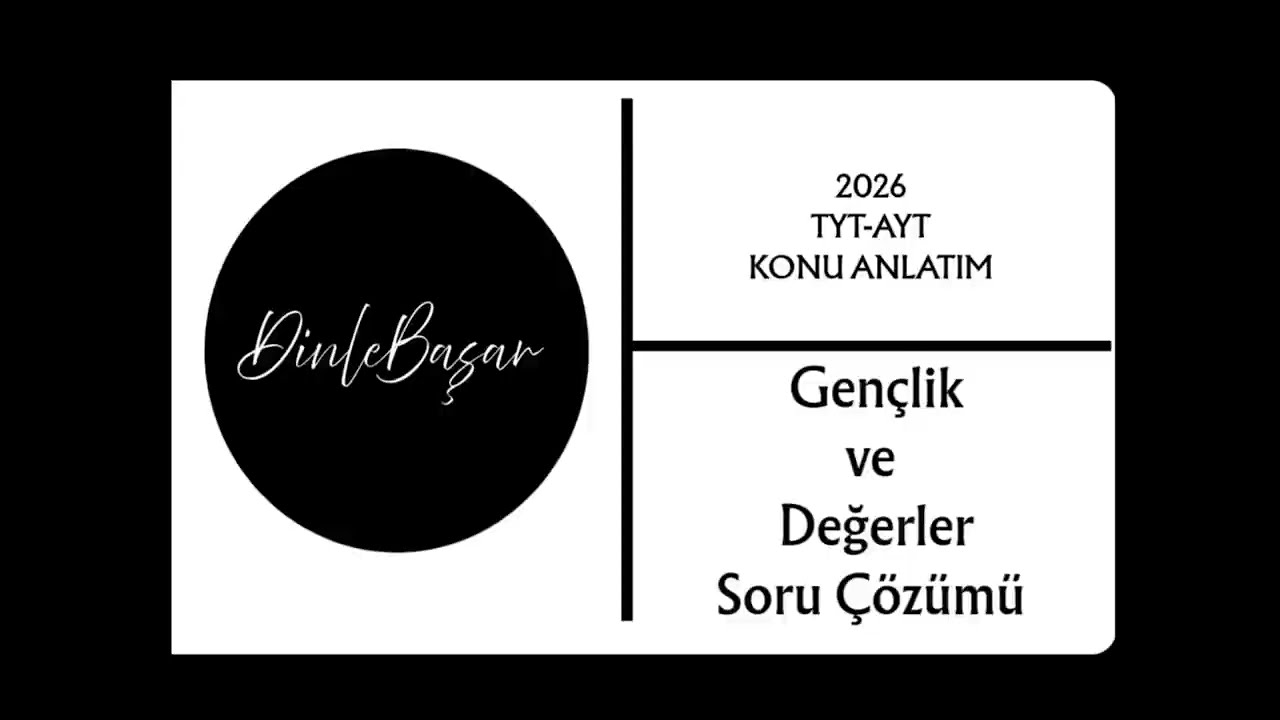 •TYT-AYT Din Kültür ve Ahlak Bilgisi   -Gençlik ve Değerler-  Soru Çözümü   /DinleBaşar    -2026-